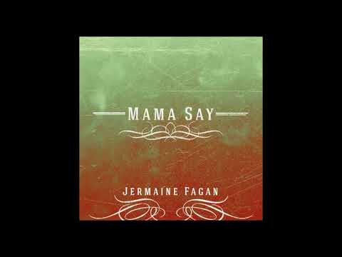 Jermaine Fagan Mama Say